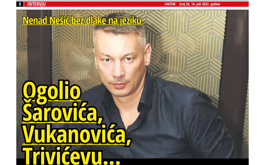 Nenad Nešić bez dlake na jeziku – Ogolio Šarovića, Vukanovića, Trivićku…