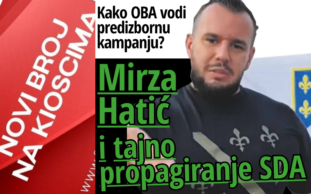 Kako OBA BiH vodi predizbornu kampanju – Mirza Hatić i perfidno propagiranje SDA?!